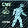 Sirealz - Can I Go - Single